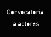 Texto: convocatoria a actores