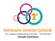 Primer Seminario de Gestión Cultural en clave territorial e interinstitucional